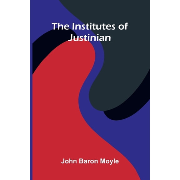 The Institutes Of Justinian, (Paperback)