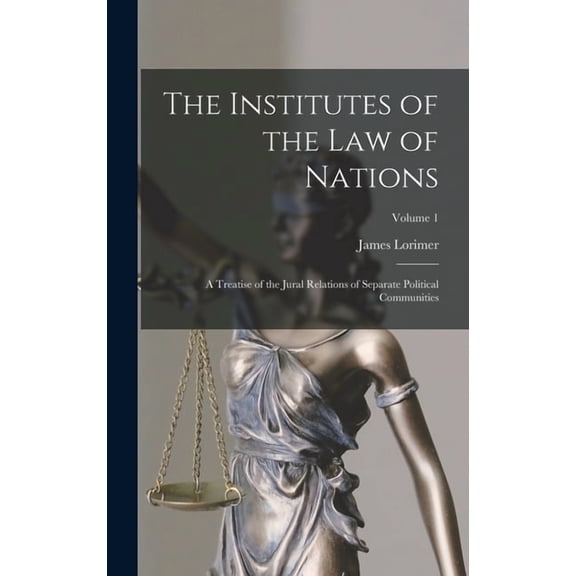 The Institutes of the Law of Nations, (Hardcover)