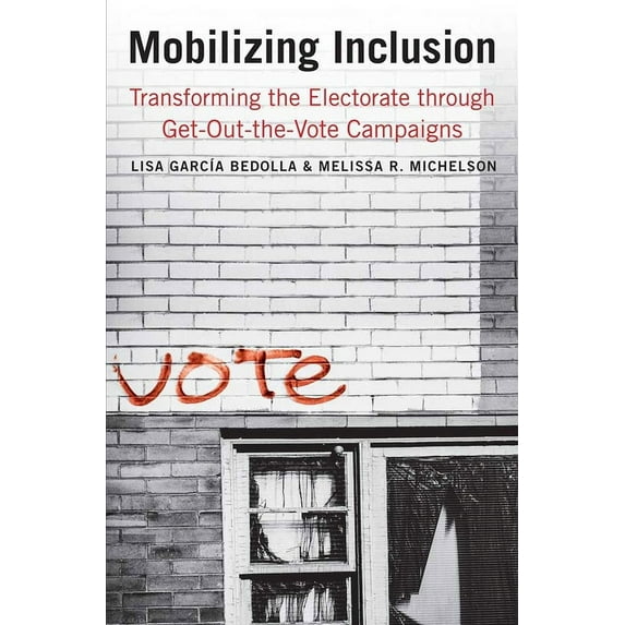 The Institution for Social and Policy Studies: Mobilizing Inclusion : Transforming the Electorate through Get-Out-the-Vote Campaigns (Paperback)