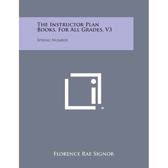 The Instructor Plan Books, for All Grades, V3: Spring Number