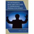 thumbnail image 1 of Pre-Owned The Instrumental Music Director's Guide to Comprehensive Program Development (Hardcover 9781475812879) by Michael J Pagliaro, 1 of 1