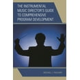 thumbnail image 1 of The Instrumental Music Director's Guide to Comprehensive Program Development, (Paperback), 1 of 1