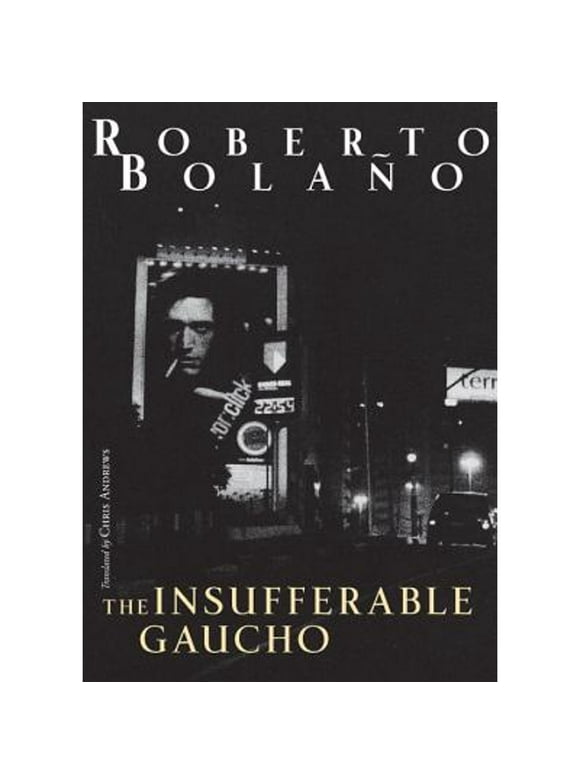 Pre-Owned The Insufferable Gaucho (Hardcover 9780811217163) by Roberto BolaÃ±o, Dr. Chris Andrews