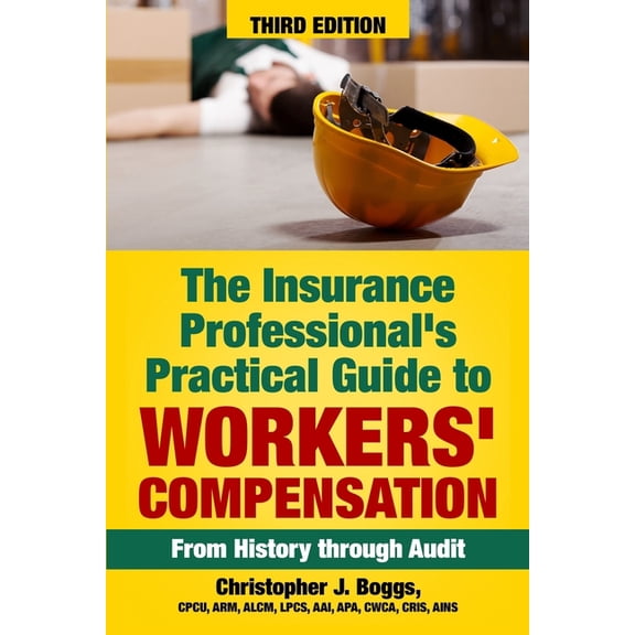 The Insurance Professional's Practical Guide to Workers' Compensation: From History through Audit, (Paperback)