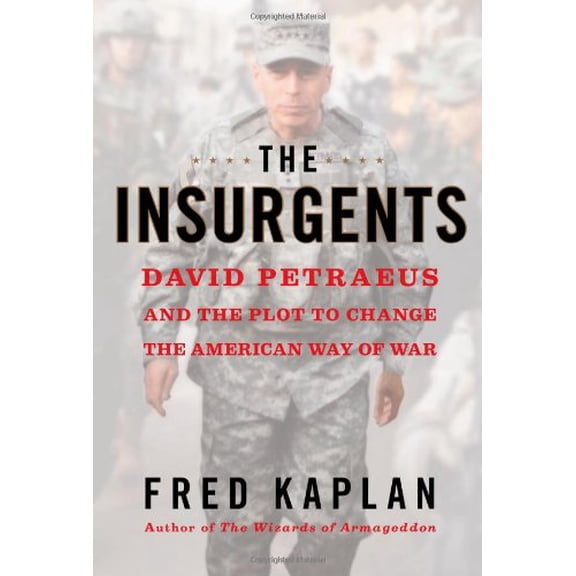 Pre-Owned The Insurgents: David Petraeus and the Plot to Change the American Way of War (Hardcover) 1451642636 9781451642636