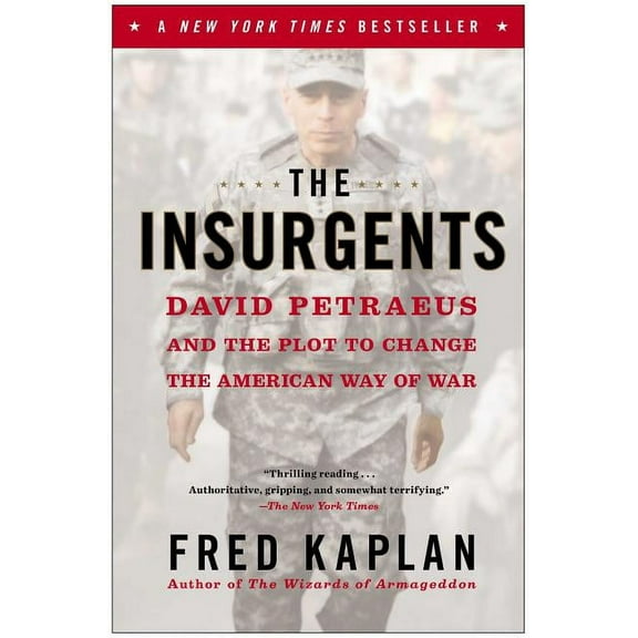 The Insurgents: David Petraeus and the Plot to Change the American Way of War, (Paperback)