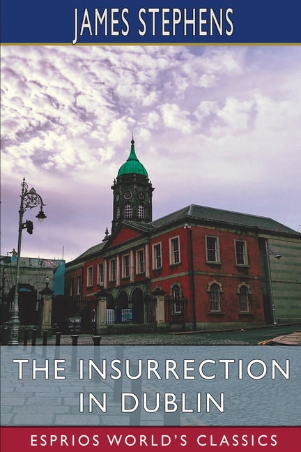 The Insurrection in Dublin (Esprios Classics), (Paperback)