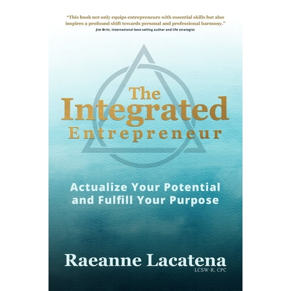 The Integrated Entrepreneur: Actualize Your Potential and Fulfill Your Purpose, b/w edition, (Paperback)