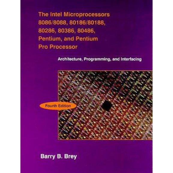 Pre-Owned Intel Microprocessors 8086/8088, 80186, 80286, 80386, 80486, The: Architecture, Programming, and Interfacing (Hardcover) 0132606704 9780132606707
