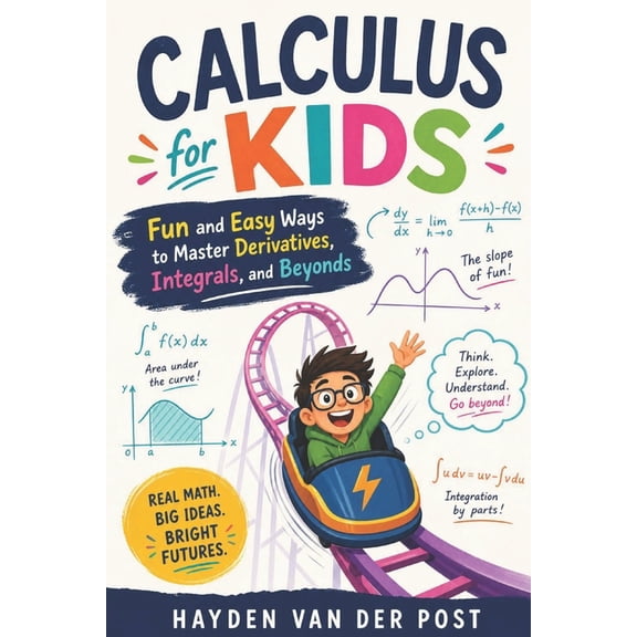 The Intellectual Child Calculus for Kids: Fun and Easy Ways to Master Derivatives, Integrals, and Beyond, Book 5, (Paperback)