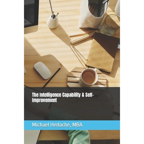 The Intelligence Capability & Self-Improvement (Paperback)