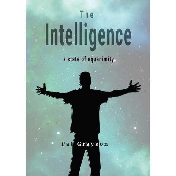 The Intelligence: A Transformational Fable of Fear, Choice, and Self-Awareness, (Paperback)
