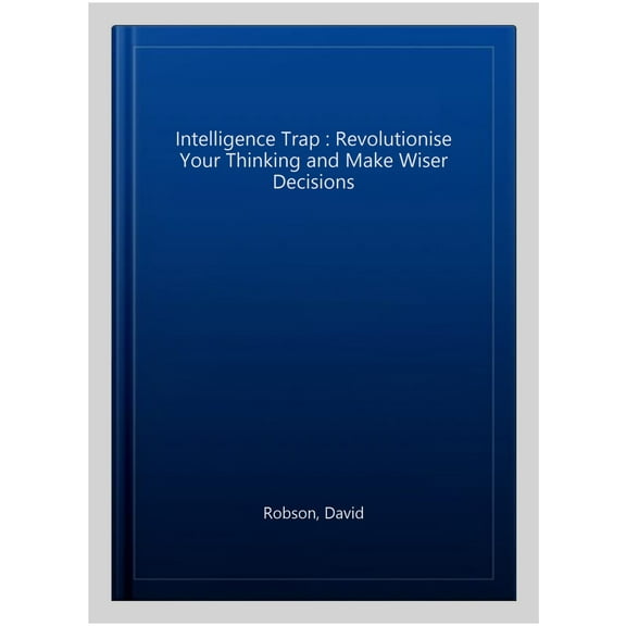 David Robson, The Intelligence Trap, Psychology Books