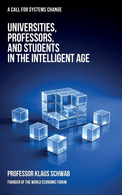 The Intelligent Age Universities, Professors, and Students in the Intelligent Age: A Call for Systems Change, Book 4, (Hardcover)
