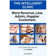 thumbnail image 1 of The Intelligent Clinic: More Revenue, Less Admin, Happier Customers, (Paperback), 1 of 1