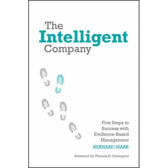 Pre-Owned The Intelligent Company: Five Steps to Success with Evidence-Based Management (Hardcover) 0470685956 9780470685952