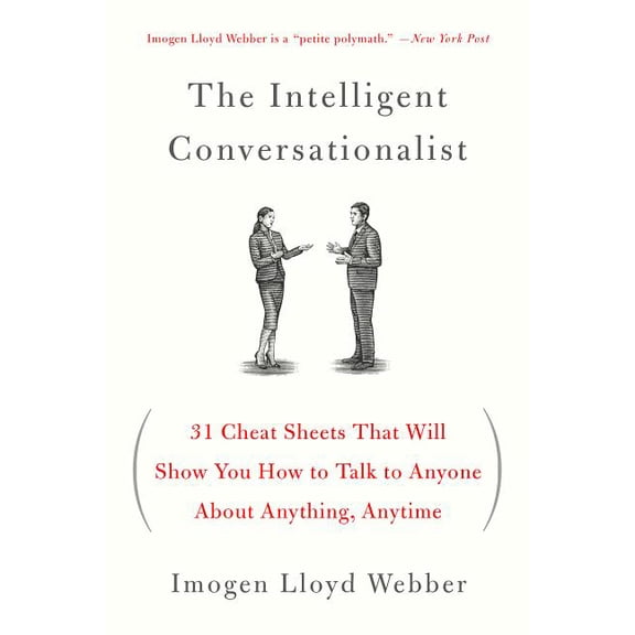 The Intelligent Conversationalist: 31 Cheat Sheets That Will Show You How to Talk to Anyone about Anything, Anytime, (Paperback)