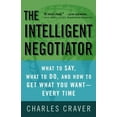 thumbnail image 1 of The Intelligent Negotiator : What to Say, What to Do, How to Get What You Want--Every Time (Paperback), 1 of 1