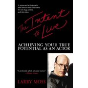 The Intent to Live Achieving Your True Potential as an Actor, Paperback