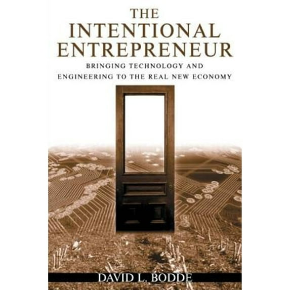 Pre-Owned The Intentional Entrepreneur: Bringing Technology and Engineering to the Real New Economy (Paperback) 0765614154 9780765614155