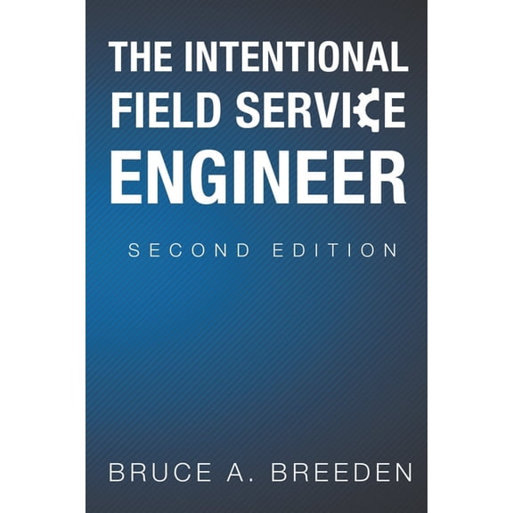 The Intentional Field Service Engineer (Paperback)