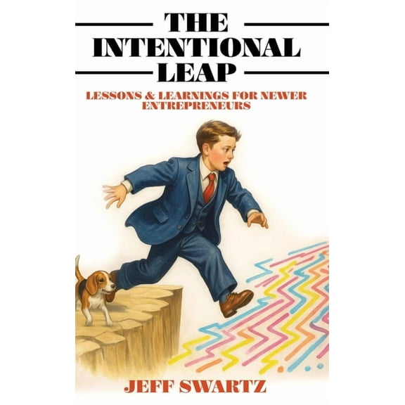 The Intentional Leap: Lessons & Learnings for Newer Entrepreneurs, (Hardcover)