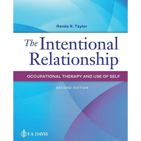 The Intentional Relationship: Occupational Therapy and Use of Self, (Paperback)
