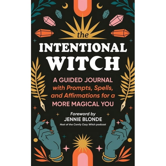 The Intentional Witch: A Guided Journal with Prompts, Spells, and Affirmations for a More Magical You, (Paperback)