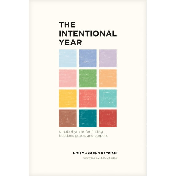 The Intentional Year : Simple Rhythms for Finding Freedom, Peace, and Purpose (Paperback)