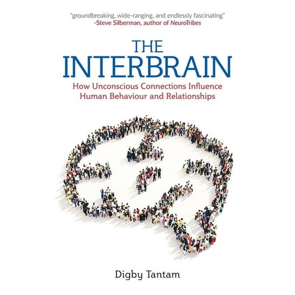 The Interbrain: How Unconscious Connections Influence Human Behaviour and Relationships, (Paperback)