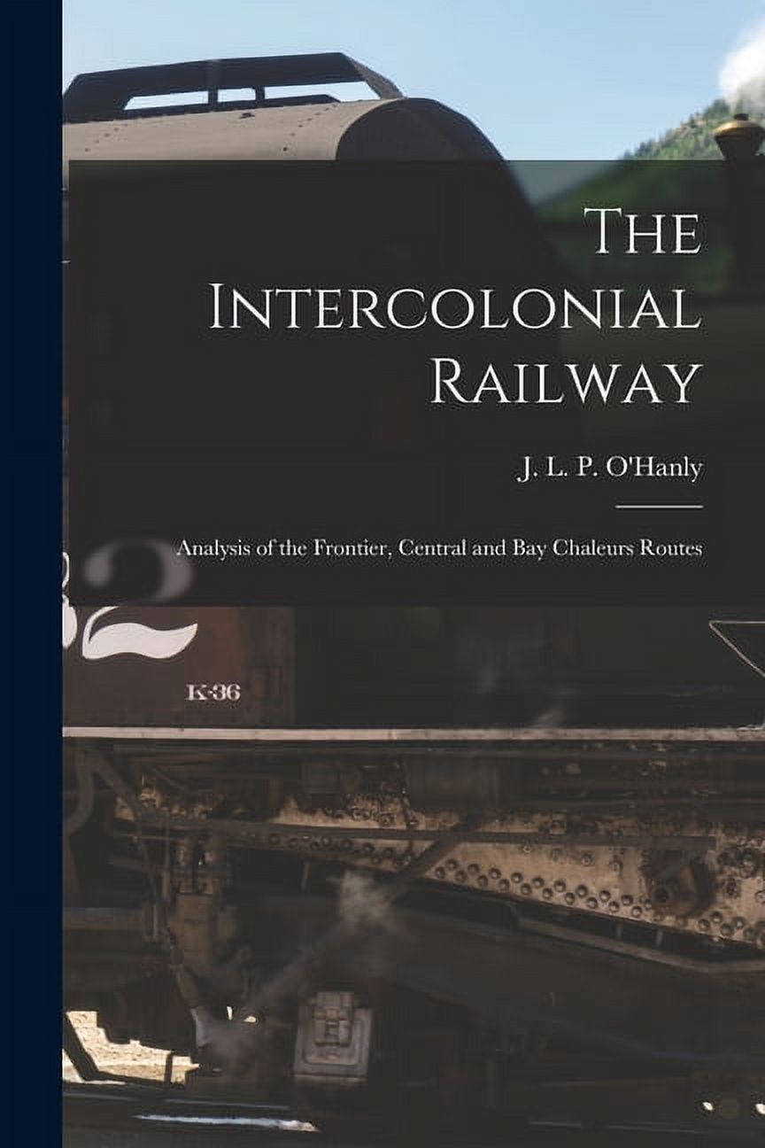 The Intercolonial Railway [microform] : Analysis of the Frontier ...