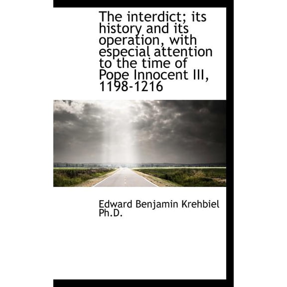 The Interdict; Its History and Its Operation, with Especial Attention to the Time of Pope Innocent I (Hardcover)