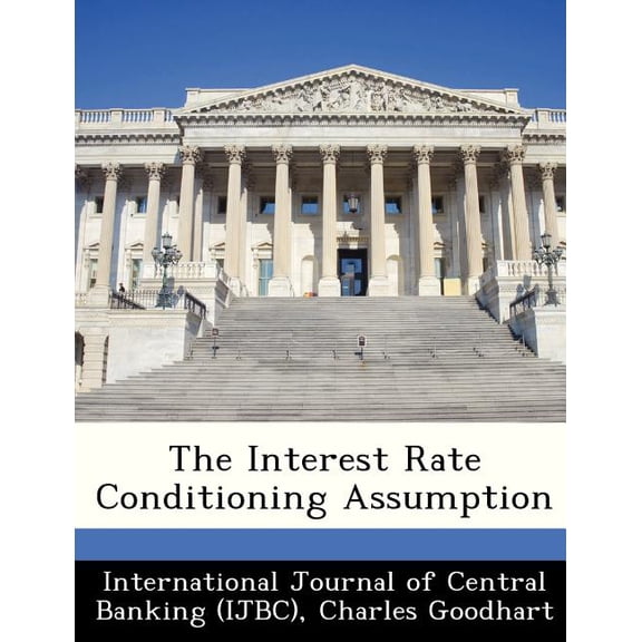 The Interest Rate Conditioning Assumption (Paperback)