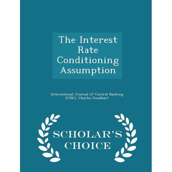 The Interest Rate Conditioning Assumption - Scholar's Choice Edition (Paperback)