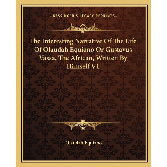 The Interesting Narrative Of The Life Of Olaudah Equiano Or Gustavus Vassa, The African, Written By Himself V1 (Paperback)