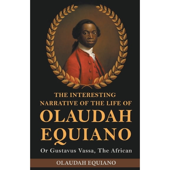 The Interesting Narrative of the Life of Olaudah Equiano, Or Gustavus Vassa, The African, (Paperback)