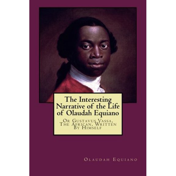 Pre-Owned The Interesting Narrative of the Life of Olaudah Equiano: Or Gustavus Vassa, The African, Written By Himself
