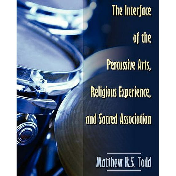 The Interface of the Percussive Arts, Religious Experience, and Sacred Association