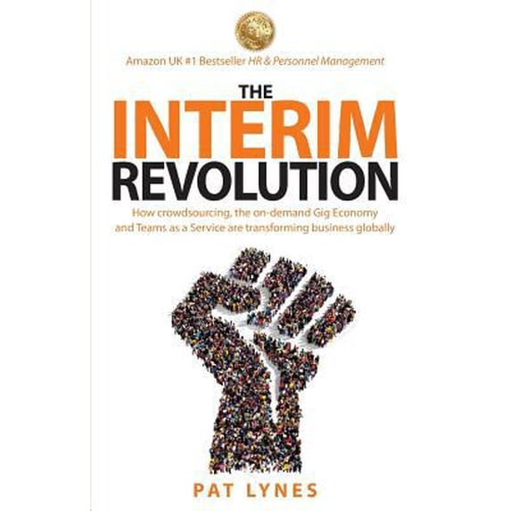 Pre-Owned The Interim Revolution: How crowdsourcing, the on-demand Gig Economy and Teams as a Service are transforming business globally Paperback