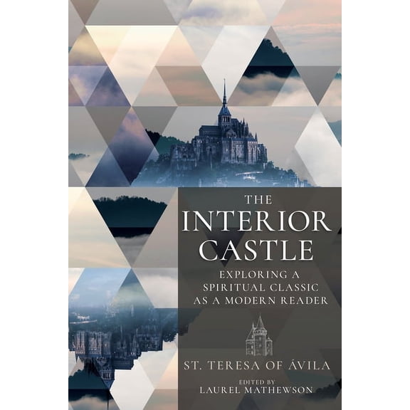 The Interior Castle: Exploring a Spiritual Classic as a Modern Reader, (Paperback)