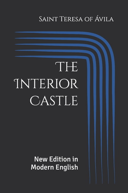 Spanish Mystics of the Golden Age in Mod The Interior Castle: New Edition in Modern English, (Paperback)