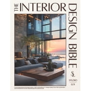 The Interior Design Bible Collection The Interior Design Bible From Empty Rooms to Dream Home - 900+ Illustrations, 11+ Design Styles, Floor-Plan Schematics, Paperback