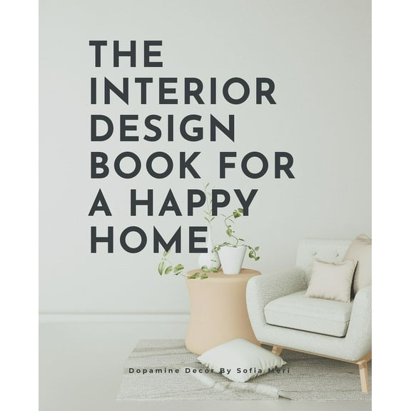 The Interior Design Book For A Happy Home, (Paperback)