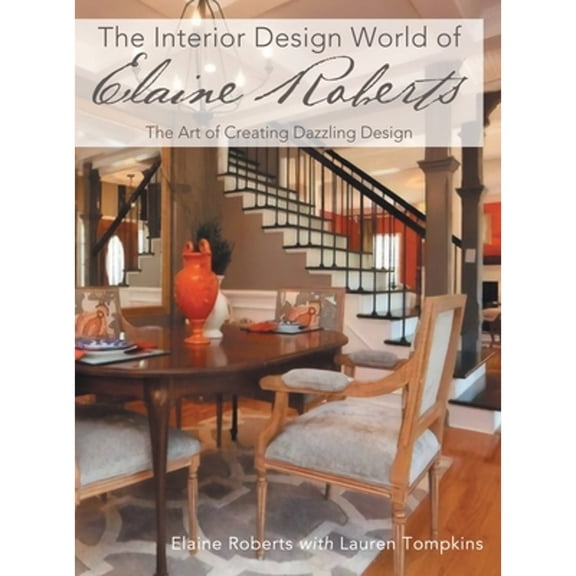 Pre-Owned The Interior Design World of Elaine Roberts: The Art of Creating Dazzling Design, (Hardcover)
