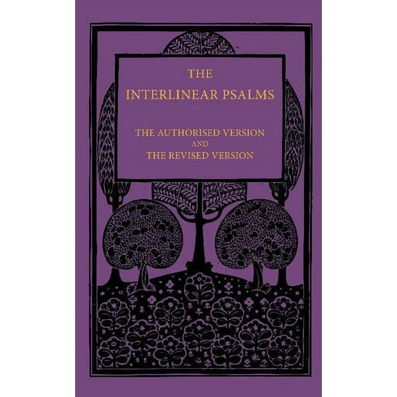 The Interlinear Psalms: The Authorised Version and the Revised Version, (Paperback)
