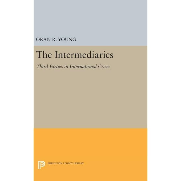 The Intermediaries: Third Parties in International Crises, (Hardcover)