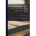thumbnail image 1 of The Intermediate State and Prayers for the Dead : Examined in the Light of Scripture, and of Ancient Jewish and Christian Literature (Paperback), 1 of 1