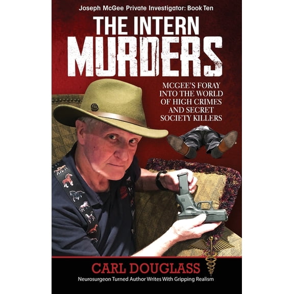 The Intern Murders: McGee's Foray into the World of High Crimes and Secret Society Killers, (Paperback)