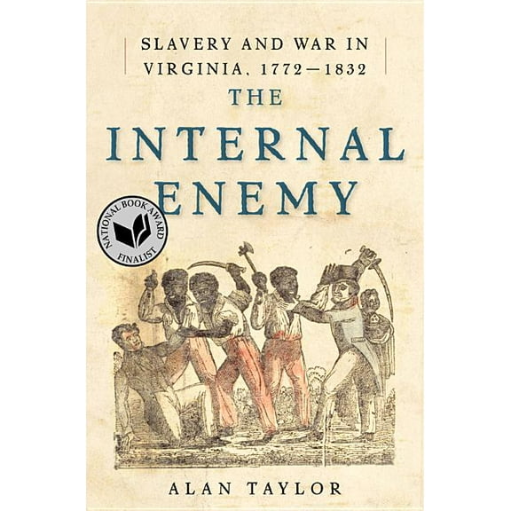 The Internal Enemy: Slavery and War in Virginia, 1772-1832, (Hardcover)