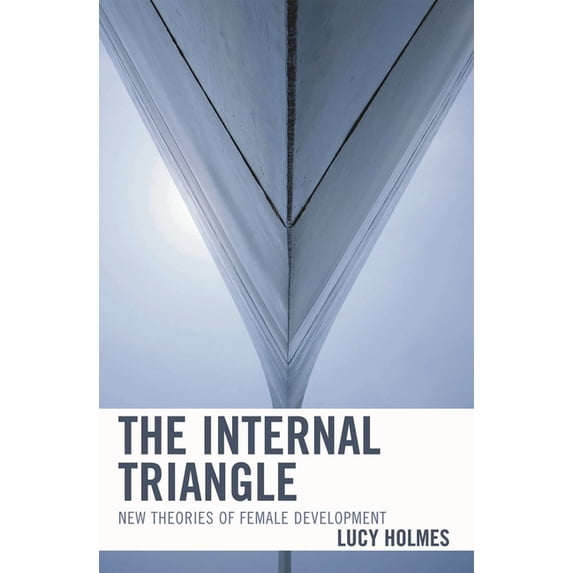 The Internal Triangle: New Theories of Female Development, (Paperback)
